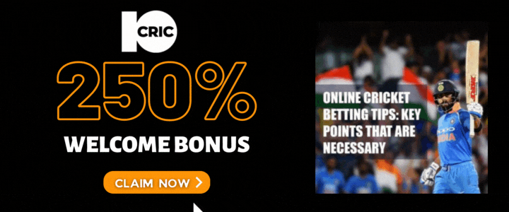 10CRIC 250% Deposit Bonus- Online Cricket Betting