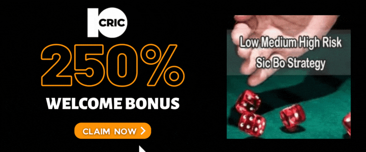 10CRIC 250% Deposit Bonus- Sic Bo Strategy Betting