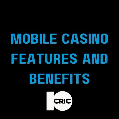 10Cric - Featured Image - 10CRIC Mobile Casino Unveiled - Features and Benefits