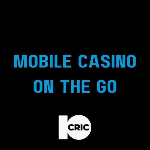 10Cric - Featured Image - 10CRIC Mobile Casino: Gaming on the Go