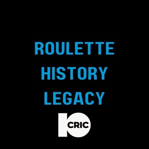 10Cric - Featured Image - 10CRIC Roulette: Roulette History Legacy